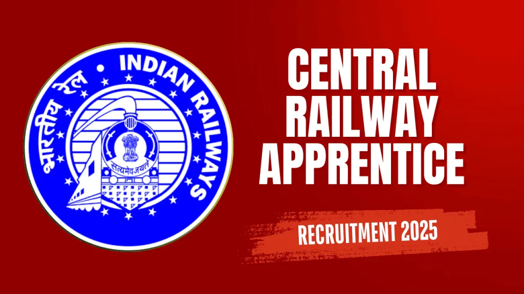 Central Railway Recruitment 2025: रेलवे में निकली 2418 पदों पर भारती 12 अगस्त से होंगे आवेदन शुरू